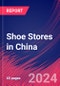 Shoe Stores in China - Industry Market Research Report - Product Thumbnail Image