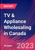 TV & Appliance Wholesaling in Canada - Industry Market Research Report- Product Image