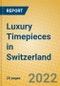 Luxury Timepieces in Switzerland - Product Thumbnail Image