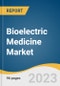 Bioelectric Medicine Market Size, Share & Trends Analysis Report by Type (Implantable Electroceutical Devices, Non-invasive Electroceutical Devices), Product, Application, End-use, Region, and Segment Forecasts, 2023-2030 - Product Image