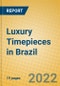 Luxury Timepieces in Brazil - Product Thumbnail Image