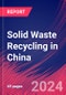 Solid Waste Recycling in China - Industry Market Research Report - Product Thumbnail Image