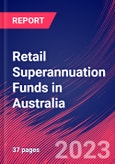 Retail Superannuation Funds in Australia - Industry Market Research Report- Product Image