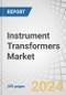 Instrument Transformers Market by Type (Current, potential, and combined), Installation (liquid, SF6 gas, solid), Enclosure (indoor and outdoor), Voltage, End-User, and Region (North America, Europe, APAC, Latin America, MEA) - Forecast to 2030 - Product Thumbnail Image