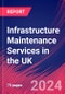 Infrastructure Maintenance Services in the UK - Market Research Report (2014-2029) - Product Image