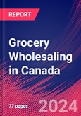 Grocery Wholesaling in Canada - Industry Market Research Report- Product Image