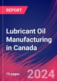 Lubricant Oil Manufacturing in Canada - Market Research Report (2014-2029)- Product Image