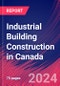 Industrial Building Construction in Canada - Market Research Report (2014-2029) - Product Image