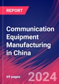 Communication Equipment Manufacturing in China - Industry Market Research Report- Product Image