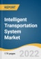 Intelligent Transportation System Market Size, Share & Trends Analysis Report By Type, By Application (Traffic Management, Road Safety and Security, Freight Management, Public Transport), By Region, And Segment Forecasts, 2022 - 2030 - Product Thumbnail Image