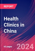 Health Clinics in China - Industry Market Research Report- Product Image