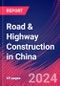 Road & Highway Construction in China - Industry Market Research Report - Product Thumbnail Image