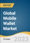 Global Mobile Wallet Market Size, Share & Trends Analysis Report by Technology (Remote, Proximity), Application (Retail & E-commerce, Banking, Hospitality & Transportation), Region, and Segment Forecasts, 2023-2030 - Product Thumbnail Image