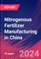 Nitrogenous Fertilizer Manufacturing in China - Industry Market Research Report - Product Thumbnail Image