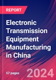 Electronic Transmission Equipment Manufacturing in China - Industry Market Research Report- Product Image