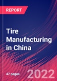 Tire Manufacturing in China - Industry Market Research Report- Product Image