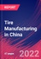 Tire Manufacturing in China - Industry Market Research Report - Product Thumbnail Image