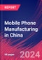 Mobile Phone Manufacturing in China - Industry Market Research Report - Product Thumbnail Image