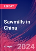 Sawmills in China - Industry Market Research Report- Product Image