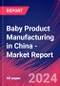 Baby Product Manufacturing in China - Industry Market Research Report - Product Image