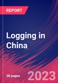 Logging in China - Industry Market Research Report- Product Image