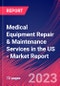 Medical Equipment Repair & Maintenance Services in the US - Industry Market Research Report - Product Thumbnail Image