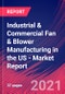 Industrial & Commercial Fan & Blower Manufacturing in the US - Industry Market Research Report - Product Thumbnail Image