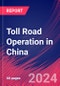 Toll Road Operation in China - Industry Market Research Report - Product Image