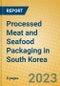 Processed Meat and Seafood Packaging in South Korea - Product Image