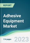 Adhesive Equipment Market - Forecasts From 2023 to 2028- Product Image