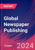 Global Newspaper Publishing - Industry Market Research Report- Product Image