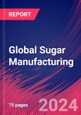 Global Sugar Manufacturing - Industry Market Research Report- Product Image