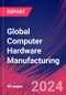 Global Computer Hardware Manufacturing - Market Size, Industry Analysis, Trends and Forecasts (2024-2029) - Product Image