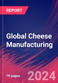 Global Cheese Manufacturing - Industry Market Research Report- Product Image