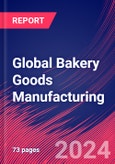 Global Bakery Goods Manufacturing - Industry Market Research Report- Product Image