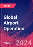 Global Airport Operation - Industry Market Research Report- Product Image