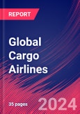 Global Cargo Airlines - Industry Market Research Report- Product Image