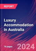 Luxury Accommodation in Australia - Market Size, Industry Analysis, Trends and Forecasts (2024-2029)- Product Image