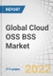 Global Cloud OSS BSS Market by Component ((Solutions and Services), Solution (OSS and BSS), Service (Professional and Managed Services)), Cloud Type (Public, Private, and Hybrid), Operator Type, Organization Size and Region - Forecast to 2027 - Product Thumbnail Image