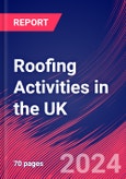 Roofing Activities in the UK - Industry Market Research Report- Product Image