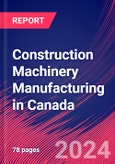 Construction Machinery Manufacturing in Canada - Market Research Report (2014-2029)- Product Image