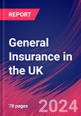 General Insurance in the UK - Industry Market Research Report- Product Image