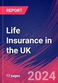 Life Insurance in the UK - Industry Market Research Report- Product Image