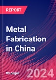 Metal Fabrication in China - Industry Market Research Report- Product Image