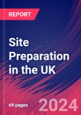 Site Preparation in the UK - Industry Market Research Report- Product Image