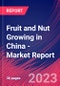 Fruit and Nut Growing in China - Industry Market Research Report - Product Thumbnail Image