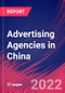 Advertising Agencies in China - Industry Market Research Report - Product Image