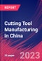 Cutting Tool Manufacturing in China - Industry Market Research Report - Product Image