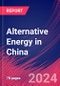 Alternative Energy in China - Industry Market Research Report - Product Image