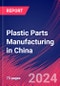 Plastic Parts Manufacturing in China - Industry Market Research Report - Product Thumbnail Image